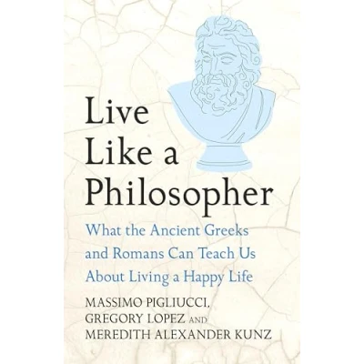 Abbildung von Live Like a Philosopher: What the Ancient Greeks and Romans Can Teach Us About Living Happy Life