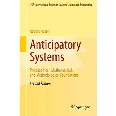 Abbildung von Anticipatory Systems: Philosophical, Mathematical, and Methodological Foundations (IFSR International Series in Systems Science Engineering, Band 1)