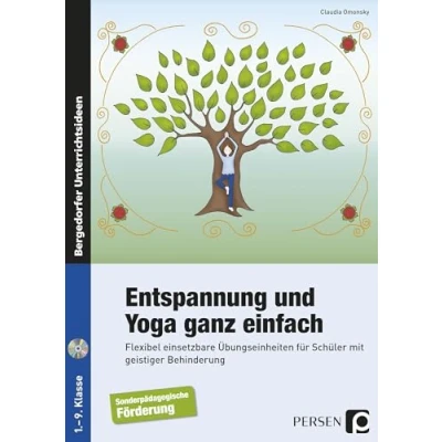 Abbildung von Entspannung und Yoga ganz einfach: Flexibel einsetzbare Übungseinheiten für Schüler mit geistiger Behinderung (1. bis 9. Klasse)