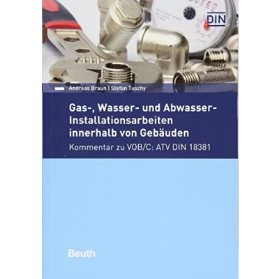 Abbildung von Gas , Wasser und Abwasser Installationsarbeiten innerhalb von Gebäuden: Kommentar zu VOB/C: ATV DIN 18381 (DIN Media Kommentar)