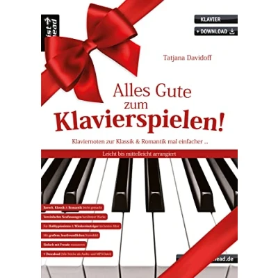 Abbildung von Alles Gute zum Klavierspielen! Einfache Klaviernoten zur Klassik &amp; Romantik, leicht bis mittelleicht arrangiert (inkl. Audio Download). Klavierstücke. Piano. Bach. Beethoven. Tschaikowski.