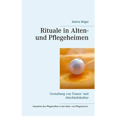 Abbildung von Rituale in Alten und Pflegeheimen: Gestaltung von Trauer Abschiedskultur
