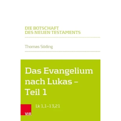 Abbildung von Das Evangelium nach Lukas: Teilband 1: Lk 1,1 13,21 (Die Botschaft des Neuen Testaments)