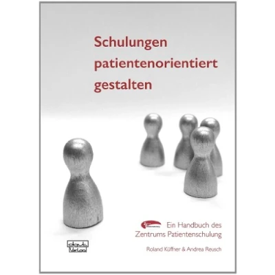 Abbildung von Schulungen patientenorientiert gestalten: Ein Handbuch des Zentrums Patientenschulung