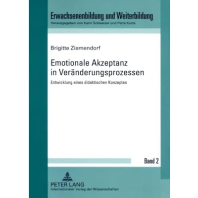 Abbildung von Emotionale Akzeptanz in Veränderungsprozessen: Entwicklung eines didaktischen Konzeptes (Erwachsenenbildung und Weiterbildung, Band 2)
