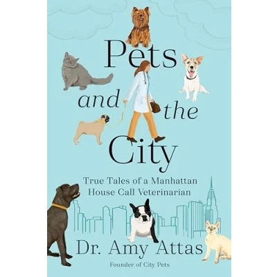 Abbildung von Pets and the City: True Tales of a Manhattan House Call Veterinarian