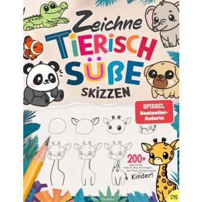 Abbildung von Zeichne tierisch süße Skizzen: 200+ superleichte Step by Anleitungen zum Tiere Zeichnen Lernen für Kinder