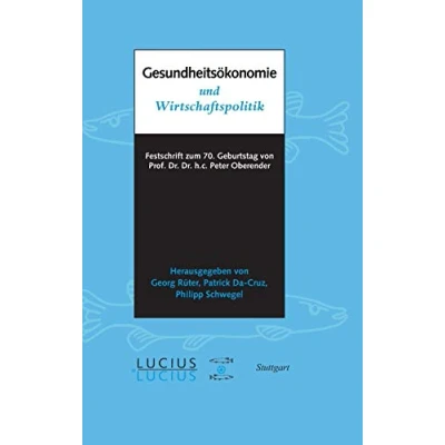 Abbildung von Gesundheitsökonomie und Wirtschaftspolitik: Festschrift zum 70. Geburtstag von Prof. Oberender