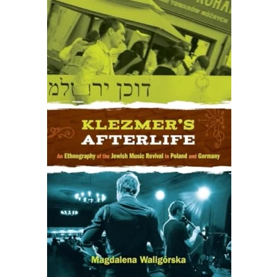 Abbildung von Klezmer&#039;s Afterlife: An Ethnography Of The Jewish Music Revival In Poland And Germany