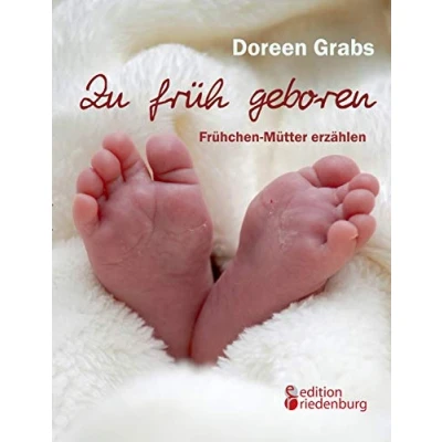 Abbildung von Zu früh geboren Frühchen Mütter erzählen