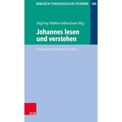 Abbildung von Johannes lesen und verstehen: Im Gespräch mit Jean Zumstein (Biblisch Theologische Studien)