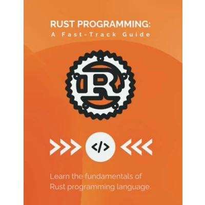Abbildung von Rust Programming: A Fast Track Guide: Learn the fundamentals of programming language