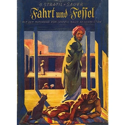 Abbildung von Fahrt und Fessel: 1924: Mit dem Motorrad von Leipzig nach Afghanistan