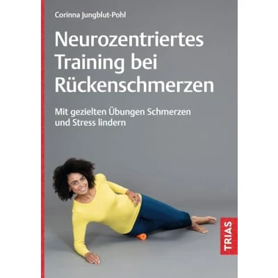Abbildung von Neurozentriertes Training bei Rückenschmerzen: Mit gezielten Übungen Schmerzen und Stress lindern