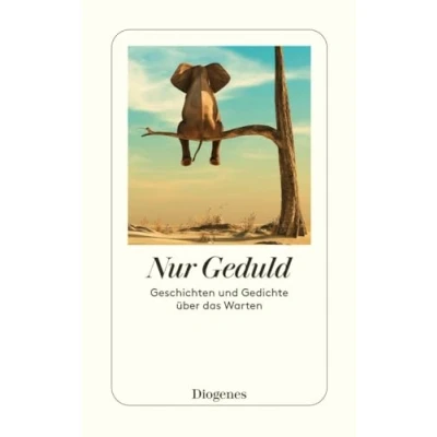 Abbildung von Nur Geduld: Geschichten und Gedichte über das Warten (detebe)
