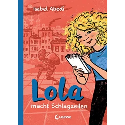 Abbildung von Lola macht Schlagzeilen (Band 2): Kinderbuch Klassiker ab 9 Jahren neu illustriert und mit zeitgemäßen Überarbeitungen (Die Reihe, Band 2)