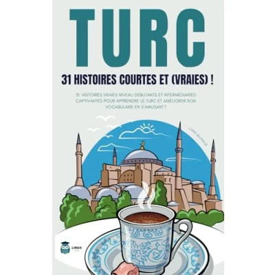 Abbildung von turc 31 histoires courtes et Vraies: vraies niveau débutants intermédiaires captivantes pour apprendre le améliorer son ... (Un Voyage Linguistique avec Lingo Facile !)