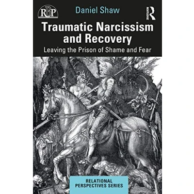 Abbildung von Traumatic Narcissism and Recovery: Leaving the Prison of Shame Fear (Relational Perspectives)