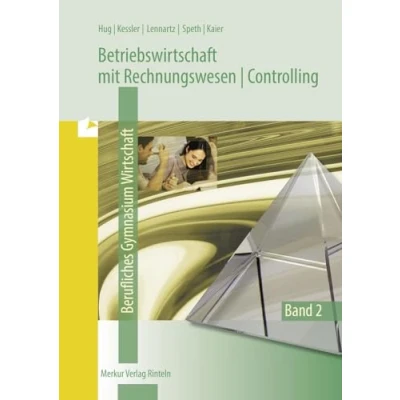 Abbildung von Betriebswirtschaft mit Rechnungswesen Controlling: Berufliches Gymnasium Wirtschaft Band 2