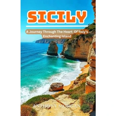 Abbildung von Sicily Travel Guide 2025: A Journey Through The Heart Of Italy&#039;s Enchanting Island
