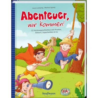 Abbildung von Abenteuer, wir kommen!: 11 Vorlesegeschichten mit Piraten, Rittern, Superhelden &amp; Co (Das Vorlesebuch verschiedenen Geschichten für Kinder ab 5 Jahren)