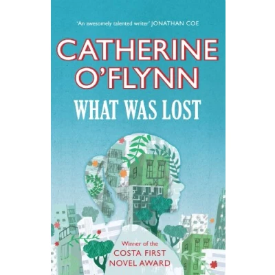 Abbildung von What Was Lost: Winner of the Costa First Novel Award