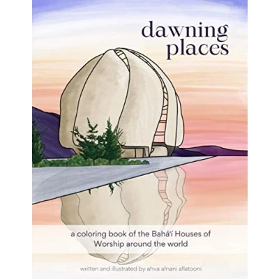 Abbildung von Dawning Places: A Coloring Book of the Baha&#039;i Houses Worship Around World
