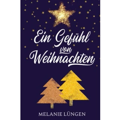 Abbildung von Ein Gefühl von Weihnachten: Kurzgeschichten für Jung und Alt/ Weihnachten/ Zauber Magie/ 6x9&#039;&#039; / Christmas