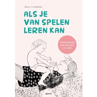 Abbildung von Als je van spelen leren kan: verbindend met kind
