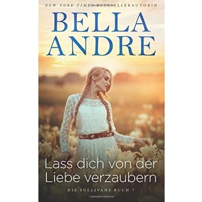 Abbildung von Lass dich von der Liebe verzaubern (Die Sullivans 7)