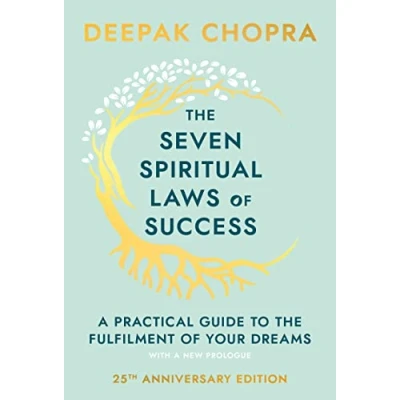 Abbildung von The seven Spiritual Laws Of Success: simple guiding principles to help you achieve your dreams from world renowned author, doctor and self guru Deepak Chopra