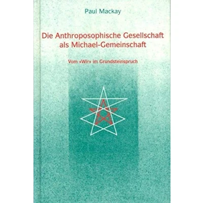 Abbildung von Die Anthroposophische Gesellschaft als Michael Gemeinschaft. Vom «Wir» im Grundsteinspruch