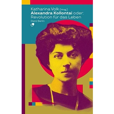 Abbildung von Alexandra Kollontai oder: Revolution für das Leben (Biographische Miniaturen)