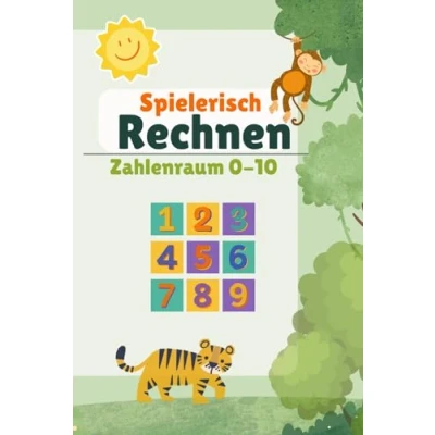Abbildung von Spielerisch Rechnen lernen im Zahlenraum 0 10 Kreatives Arbeits und Malbuch mit Schwungübungen zur Vorbereitung 1. Klasse