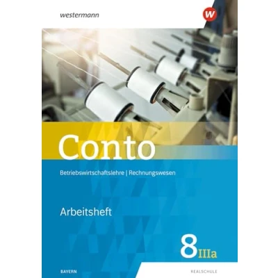 Abbildung von Conto für Realschulen in Bayern Ausgabe 2019: Arbeitsheft 8IIIa (Conto: Betriebswirtschaftslehre / Rechnungswesen 2019)