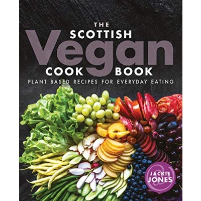 Abbildung von The Scottish Vegan Cookbook: Plant Based Recipes for Everyday Eating