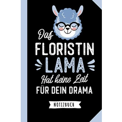 Abbildung von Das Floristin Lama hat keine Zeit für dein Drama: Notizbuch als Geschenk eine A5 / liniert Geschenke zum Geburtstag oder Weihnachten