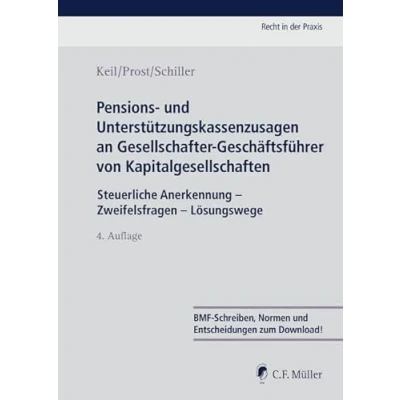 Abbildung von Pensions und Unterstützungskassenzusagen an Gesellschafter Geschäftsführer von Kapitalgesellschaften: Steuerliche Anerkennung Fragestellungen aus der Praxis Lösungswege (Recht in Praxis)