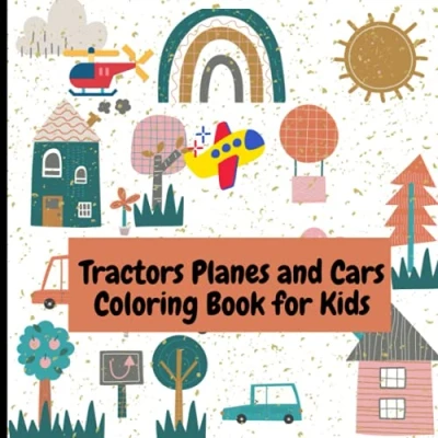 Abbildung von Tractors Planes and Cars Coloring Book for Kids: Cute Vehicle Transportation pages kids &amp; toddlers ages 2 8 Activity ... kind of More