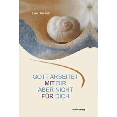 Abbildung von Gott arbeitet mit dir. Aber nicht für dich.: Eine lebendige Philosophie