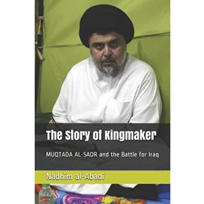 Abbildung von the Story of Kingmaker: MUQTADA AL SADR and Battle for Iraq