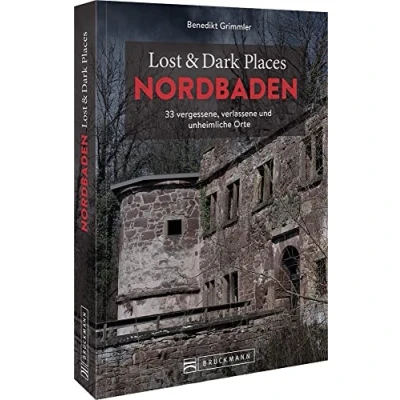 Abbildung von Bruckmann Dark Tourism Guide Lost &amp; Places Nordbaden: 33 vergessene, verlassene und unheimliche Orte