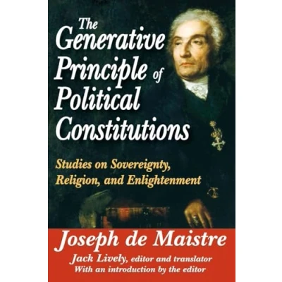 Abbildung von The Generative Principle of Political Constitutions: Studies on Sovereignty, Religion, and Enlightenment