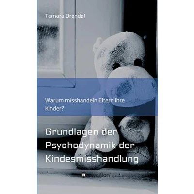 Abbildung von Psychodynamik der Kindesmisshandlung: Warum misshandeln Eltern ihre Kinder?