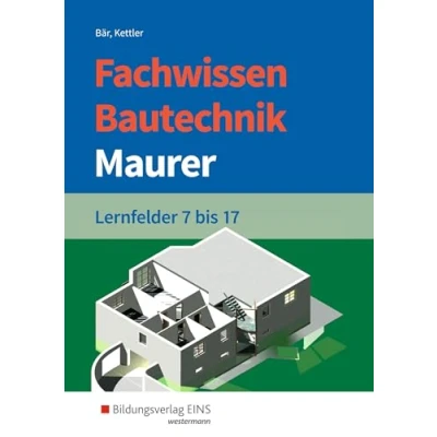 Abbildung von Fachwissen Bautechnik Maurer: Lernfelder 7 17 Schulbuch (Grundwissen / Bautechnik)