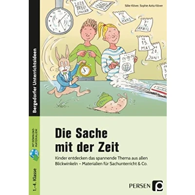 Abbildung von Die Sache mit der Zeit: Kinder entdecken das spannende Thema aus allen Blickwinkeln Materialien für Sachunterricht &amp; Co. (1. bis 4. Klasse)