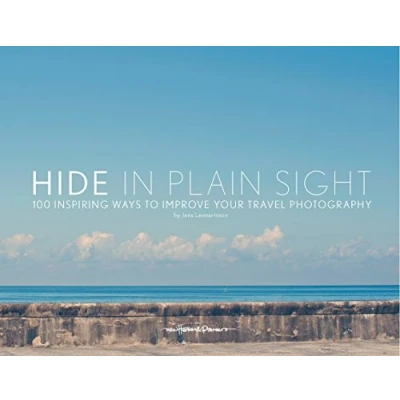 Abbildung von Hide in Plain Sight: 100 Inspiring Ways to Improve Your Travel Photography