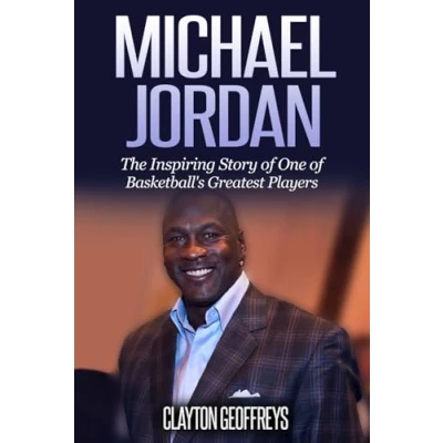 Abbildung von Michael Jordan: The Inspiring Story of One Basketball&#039;s Greatest Players (Basketball Biography Books)