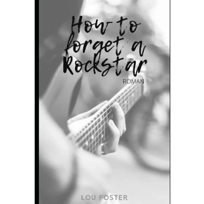Abbildung von How to forget a rockstar (How Reihe, Band 1)