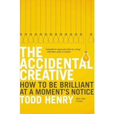 Abbildung von The Accidental Creative: How to Be Brilliant at a Moment&#039;s Notice